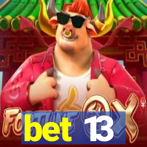 bet 13